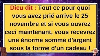 Dieu dit Tout ce pour quoi vous avez prié arrive le 25 novembre et si vous ouvrez ceci maintenant [upl. by Adalheid]