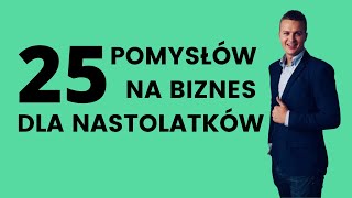 25 POMYSŁÓW NA BIZNES DLA NASTOLATKÓW [upl. by Enirrok]