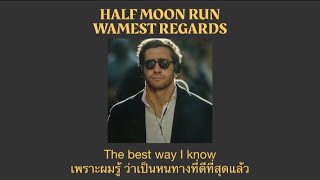 Half Moon Run  Warmest Regards แปลไทย [upl. by Lanoil]