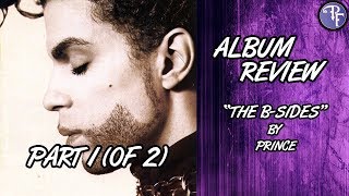 Prince The B Sides  Album Review 1993  Part 1 of 2 [upl. by Docila]