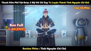 Thanh Niên Phế Vật Được 2 Mỹ Nữ Chỉ Dạy Tu Luyện Thành Công Tinh Nguyên Chi Chủ  Tóm Tắt Phim 2024 [upl. by Vivienne34]