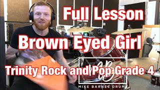 FULL LESSON Brown Eyed Girl Van Morrison  Trinity Rock and Pop Drums Grade 4 [upl. by Eneloc]