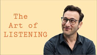 The Art of Listening  Simon Sinek [upl. by Takeshi]