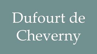 How to Pronounce Dufourt de Cheverny Correctly in French [upl. by Yniar]