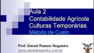 Aula 2  Contabilidade Agronegócio  Culturas Temporárias  Método de Custo  Ativos Biológicos [upl. by Mccallion]