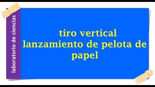 experimento tiro vertical lanzamiento de pelota de papel [upl. by Jeanette]