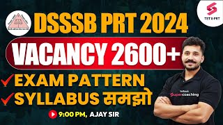 DSSSB PRT 2024  2600 VACANCY  COMPLETE SYLLABUS amp EXAM PATTERN FOR DSSSB PRT  Ajay sir [upl. by Lletniuq]