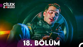 Çilek Kokusu 18 Bölüm [upl. by Mar179]