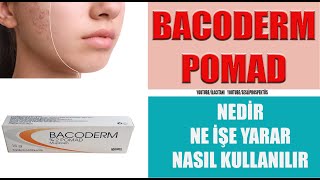 BACODERM 2 POMAD Nedir Nasıl Kullanılır Yan Etkileri Nelerdir bacoderm keşfet [upl. by Ahseken]