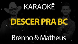 Descer Pra BC  Brenno e Matheus Karaokê Version [upl. by Enilrahc]