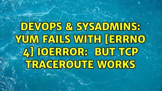 Yum fails with Errno 4 IOError ＜urlopen error 111 Connection refused＞ but TCP traceroute [upl. by Garris381]