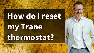 How do I reset my Trane thermostat [upl. by Junina]