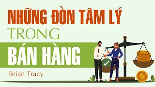 Sách Nói Những Đòn Tâm Lý Trong Bán Hàng  Chương 1  Brian Tracy [upl. by Ardnosak]