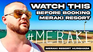 Meraki Resort Hurghada Don’t Visit Until You Have Watched This [upl. by Fabria]