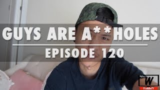 Ep120 Guys Are Aholes  WahlieTV [upl. by Nolahc]