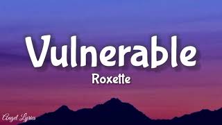 Vulnerable Roxette Lyrics [upl. by Etsirk]