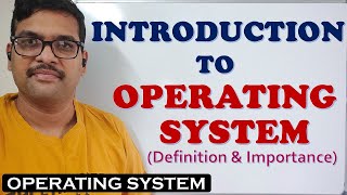 INTRODUCTION TO OPERATING SYSTEM DEFINITION amp IMPORTANCE [upl. by Endor862]