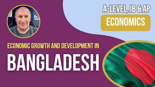 Growth and Development in Bangladesh I ALevel AP amp IB Economics [upl. by Jake856]