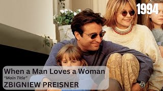 Zbigniew Preisner  When a man loves a woman  Main title 1994 [upl. by Ralina]