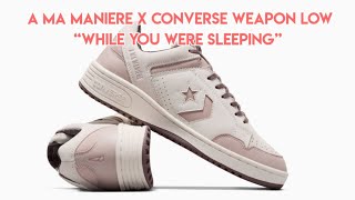 A Ma Maniere x Converse Weapon Low “While You Were Sleeping” [upl. by Hiamerej]