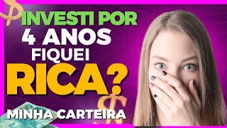 COMO ESTÁ MINHA CARTEIRA APÓS 4 ANOS INVESTINDO JÁ FIQUEI RICA QUANTO GANHEI DE DIVIDENDOS [upl. by Cookie602]