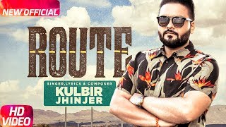 Route Full Video  Kulbir Jhinjer  Deep Jandu  Sukh Sanghera  Speed Records [upl. by Thorstein452]