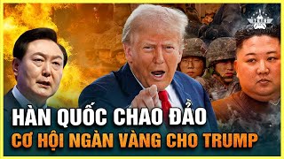 Donald Trump Sẽ Chớp Cơ Hội Ngàn Vàng Khi Hàn Quốc Chao Đảo [upl. by Ronn464]