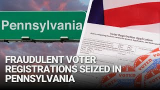 Fraudulent Voter Registrations Seized in Pennsylvania [upl. by Namhcan883]