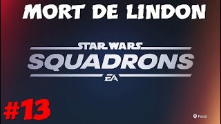 LA MORT DE LINDON Star Wars Squadrons 13 [upl. by Yblok822]