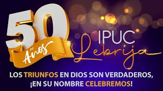 ¡Bienvenidos 🔴 En vivo 📲🖥🎥 👉🏻  Apertura  Celebración 50 Años IPUC Lebrija🗣 [upl. by Asilec238]