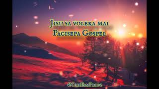 Jisu sa voleka maiPacisepa Gospel [upl. by Andeee]