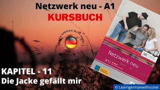 Netzwerk neu Kursbuch  A1 Audio  KAPITEL – 11  Die Jacke gefällt mir [upl. by Grussing]