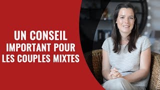 Un conseil important pour les couples mixtes [upl. by Nailimixam]