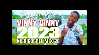 Kisii Gospel MIx 28 Best of Vinny VinnyDj Squeez0702113890Bigsound Entertainment [upl. by Nylirak]