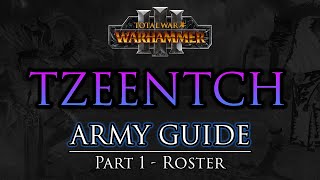 TZEENTCH Army Guide  Part 1 Roster  Warhammer 3 [upl. by Ynnek569]