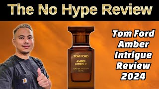 NEW TOM FORD AMBER INTRIGUE REVIEW 2024  THE HONEST NO HYPE FRAGRANCE REVIEW [upl. by Torey111]