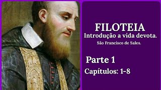 01 Livro quotFilotéia  Introdução à vida devotaquot Parte 1 cap 01 a 08 São Francisco de Sales [upl. by Ecurb]