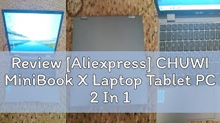 Review Aliexpress CHUWI MiniBook X Laptop Tablet PC 2 In 1 12GB LPDDR5 512G SSD Intel N100 1051 [upl. by Jarrod]