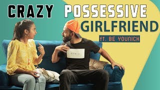 When You Have A Crazy Possessive Girlfriend ft Be YouNick  MostlySane [upl. by Fairbanks247]