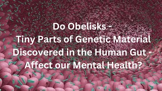 Obelisks  New Biological Entities in the Gut Microbiome [upl. by Popele621]