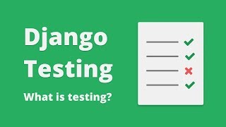 Django Testing Tutorial  What Is Testing 1 [upl. by Cleveland]