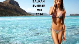 BALKAN SUMMER MIX 2014 [upl. by Faunia]