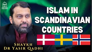 Islam in Scandinavian Countries  Shaykh Dr Yasir Qadhi [upl. by Stefanac253]