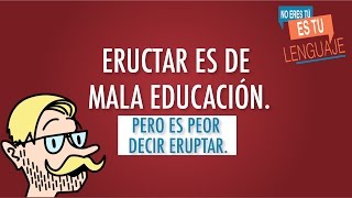 Eructar no es educado pero es peor decir quoteruptarquot [upl. by Balthazar]