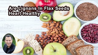 Are Lignans In Flax Seeds Heart Healthy [upl. by Aicek]