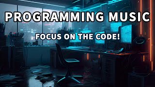 Programming Music to Increase Concentration  Focus on the Code [upl. by Eimma]