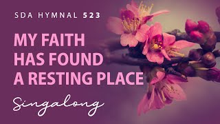 quotMy Faith Has Found a Resting Placequot SDA Hymn 523  Lyric Video [upl. by Klarika834]