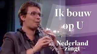 Nederland Zingt Ik bouw op U [upl. by Gide]