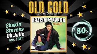 SHAKIN STEVENS  OH JULIE HQ [upl. by Oecam]