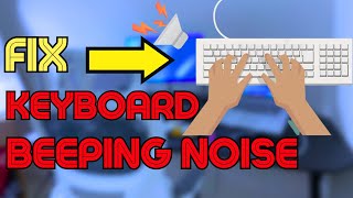 Fix Keyboard Making Beeping Noise When Typing in Windows 1110 [upl. by Levins217]